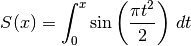 S(x) = \int_0^x \sin\left(\frac{\pi t^2}{2}\right) \,dt