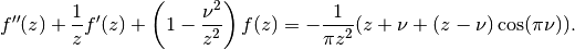f''(z) + \frac{1}{z}f'(z) + \left(1-\frac{\nu^2}{z^2}\right) f(z)
    = -\frac{1}{\pi z^2} (z+\nu+(z-\nu)\cos(\pi \nu)).