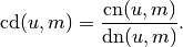 \mathrm{cd}(u,m) = \frac{\mathrm{cn}(u,m)}{\mathrm{dn}(u,m)}.