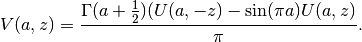 V(a,z) = \frac{\Gamma(a+\tfrac{1}{2}) (U(a,-z)-\sin(\pi a) U(a,z)}{\pi}.