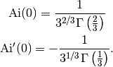 \operatorname{Ai}(0) =
    \frac{1}{3^{2/3}\Gamma\left(\frac{2}{3}\right)}

\operatorname{Ai}'(0) =
    -\frac{1}{3^{1/3}\Gamma\left(\frac{1}{3}\right)}.