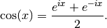 \cos(x) = \frac{e^{ix} + e^{-ix}}{2}.