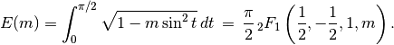 E(m) = \int_0^{\pi/2} \sqrt{1-m \sin^2 t} \, dt \,=\,
\frac{\pi}{2}
\,_2F_1\left(\frac{1}{2}, -\frac{1}{2}, 1, m\right).
