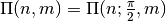 \Pi(n,m) = \Pi(n; \frac{\pi}{2},m)