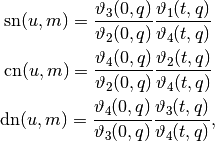 \mathrm{sn}(u,m) = \frac{\vartheta_3(0,q)}{\vartheta_2(0,q)}
    \frac{\vartheta_1(t,q)}{\vartheta_4(t,q)}

\mathrm{cn}(u,m) = \frac{\vartheta_4(0,q)}{\vartheta_2(0,q)}
    \frac{\vartheta_2(t,q)}{\vartheta_4(t,q)}

\mathrm{dn}(u,m) = \frac{\vartheta_4(0,q)}{\vartheta_3(0,q)}
    \frac{\vartheta_3(t,q)}{\vartheta_4(t,q)},