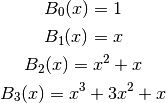 B_0(x) = 1

B_1(x) = x

B_2(x) = x^2+x

B_3(x) = x^3+3x^2+x