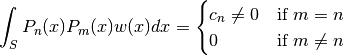 \int_S P_n(x) P_m(x) w(x) dx =
\begin{cases}
c_n \ne 0 & \text{if $m = n$} \\
0         & \text{if $m \ne n$}
\end{cases}