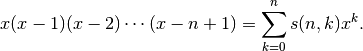 x(x-1)(x-2)\cdots(x-n+1) = \sum_{k=0}^n s(n,k) x^k.