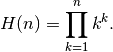 H(n) = \prod_{k=1}^n k^k.
