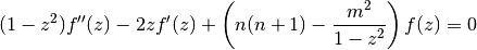 (1-z^2) f''(z) - 2zf'(z) + \left(n(n+1)-\frac{m^2}{1-z^2}\right)f(z) = 0