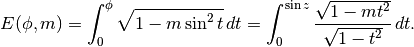 E(\phi,m) = \int_0^{\phi} \sqrt{1-m \sin^2 t} \, dt =
            \int_0^{\sin z}
            \frac{\sqrt{1-mt^2}}{\sqrt{1-t^2}} \, dt.