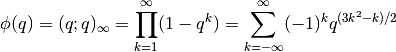 \phi(q) = (q; q)_{\infty} = \prod_{k=1}^{\infty} (1-q^k) =
    \sum_{k=-\infty}^{\infty} (-1)^k q^{(3k^2-k)/2}
