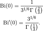 \operatorname{Bi}(0) =
    \frac{1}{3^{1/6}\Gamma\left(\frac{2}{3}\right)}

\operatorname{Bi}'(0) =
    \frac{3^{1/6}}{\Gamma\left(\frac{1}{3}\right)}.