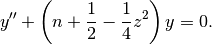 y'' + \left(n + \frac{1}{2} - \frac{1}{4} z^2\right) y = 0.