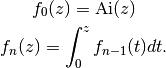 f_0(z) = \operatorname{Ai}(z)

f_n(z) = \int_0^z f_{n-1}(t) dt.
