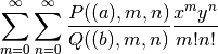 \sum_{m=0}^{\infty} \sum_{n=0}^{\infty}
    \frac{P((a),m,n)}{Q((b),m,n)}
    \frac{x^m y^n} {m! n!}
