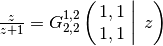 \frac{z}{z+1} = G^{1,2}_{2,2} \left( \left. \begin{matrix} 1, 1 \\ 1, 1
\end{matrix} \; \right| \; z \right)