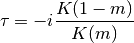 \tau = -i \frac{K(1-m)}{K(m)}