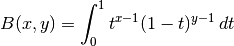 B(x,y) = \int_0^1 t^{x-1} (1-t)^{y-1} \, dt