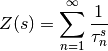 Z(s) = \sum_{n=1}^{\infty} \frac{1}{\tau_n^s}