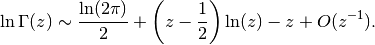 \ln \Gamma(z) \sim \frac{\ln(2 \pi)}{2} +
    \left(z-\frac{1}{2}\right) \ln(z) - z + O(z^{-1}).