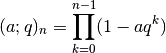 (a; q)_n = \prod_{k=0}^{n-1} (1-a q^k)